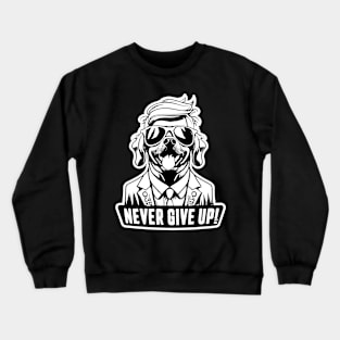 Never Give Up Crewneck Sweatshirt